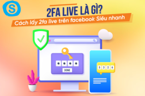 2fa live là gì Cách lấy 2fa live trên facebook Siêu nhanh