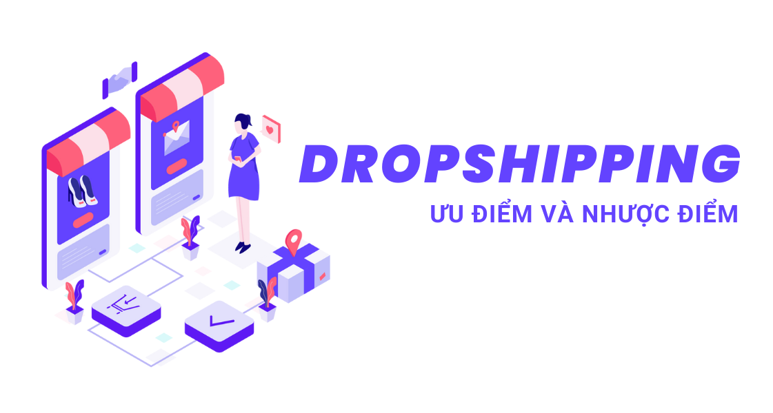 Dropshipping là gì? Cần gì để bắt đầu Dropshiping 4 dropshipping uu diem nhuoc diem