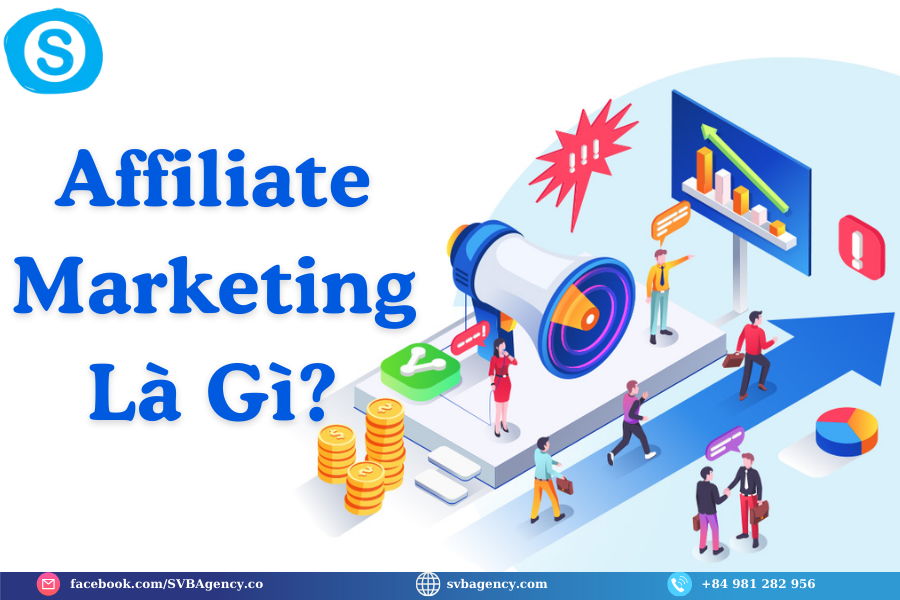 Kiếm Tiền Triệu Mỗi Tháng Với Affiliate Marketing - Không Cần Vốn Tại SVBAGENCY 2024 2 Affiliate Marketing Là Gì?