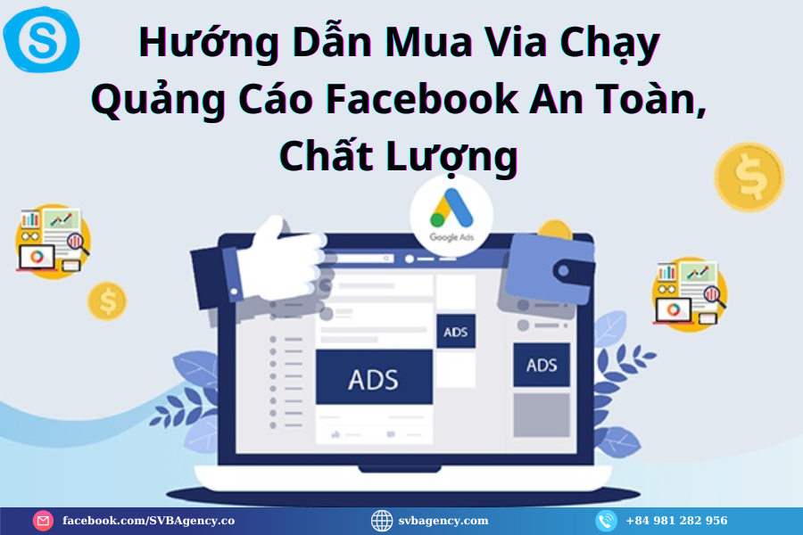 Hướng Dẫn Mua Via Chạy Quảng Cáo Facebook An Toàn, Chất Lượng