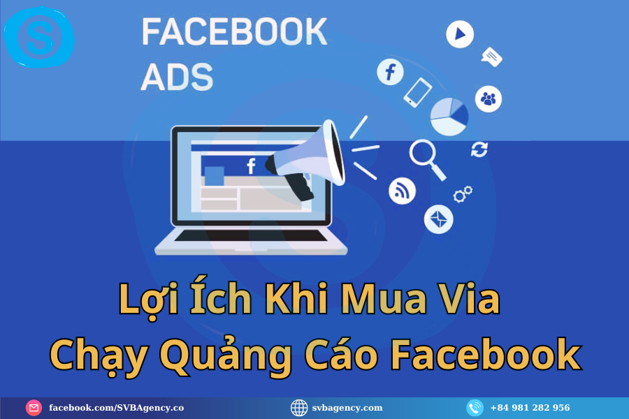 Lợi Ích Khi Mua Via Chạy Quảng Cáo Facebook