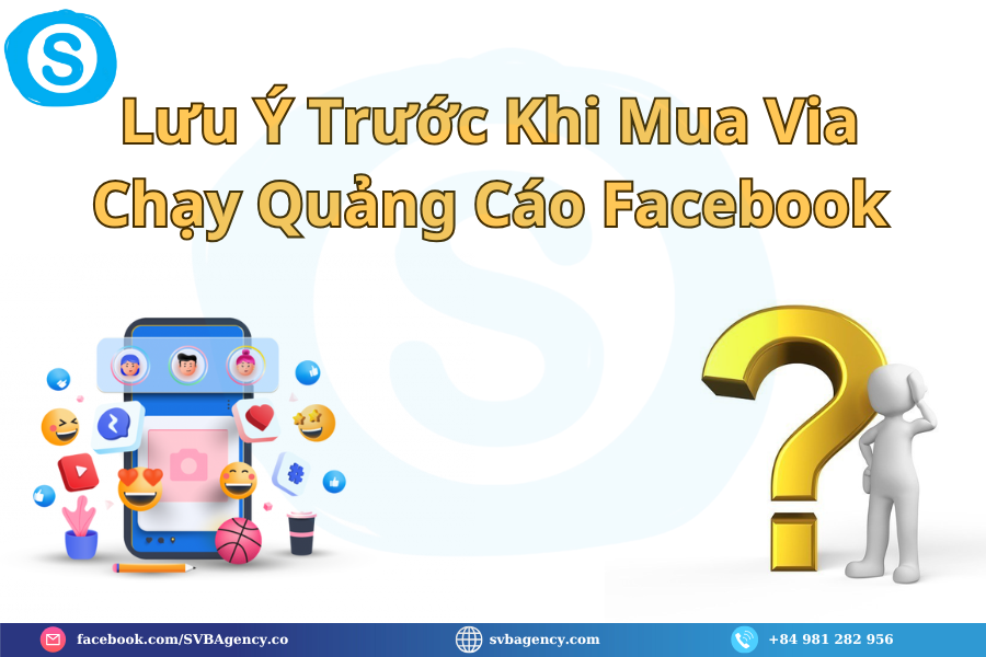 Lưu Ý Trước Khi Mua Via Chạy Quảng Cáo Facebook