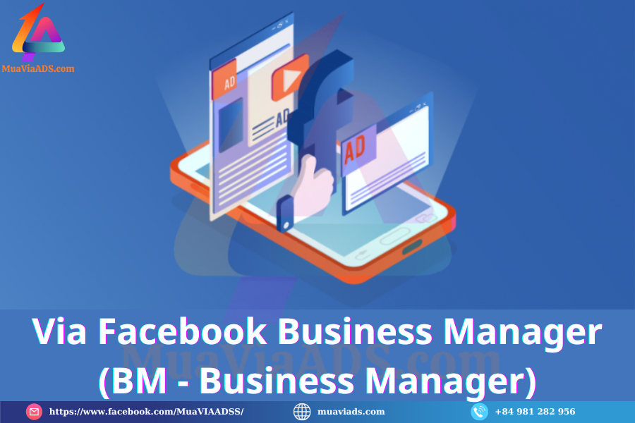 Diễn đàn rao vặt tổng hợp: 5 Loại Via Facebook Chạy Quảng Cáo Chất Lượng Via-Facebook-Business-Manager-BM-Business-Manager-muaviaads.com_