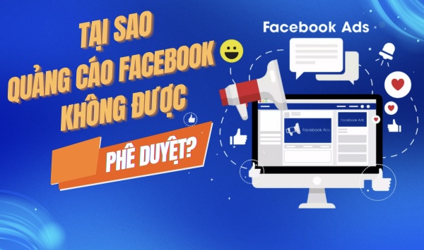 Tai sao quang cao facebook khong duoc phe duyet