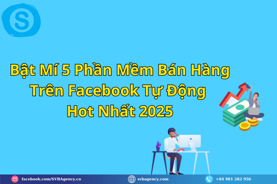 Bật Mí 5 Phần Mềm Bán Hàng Trên Facebook Tự Động Hot Nhất 2025 Bật Mí 5 Phần Mềm Bán Hàng Trên Facebook Tự Động Hot Nhất 2025