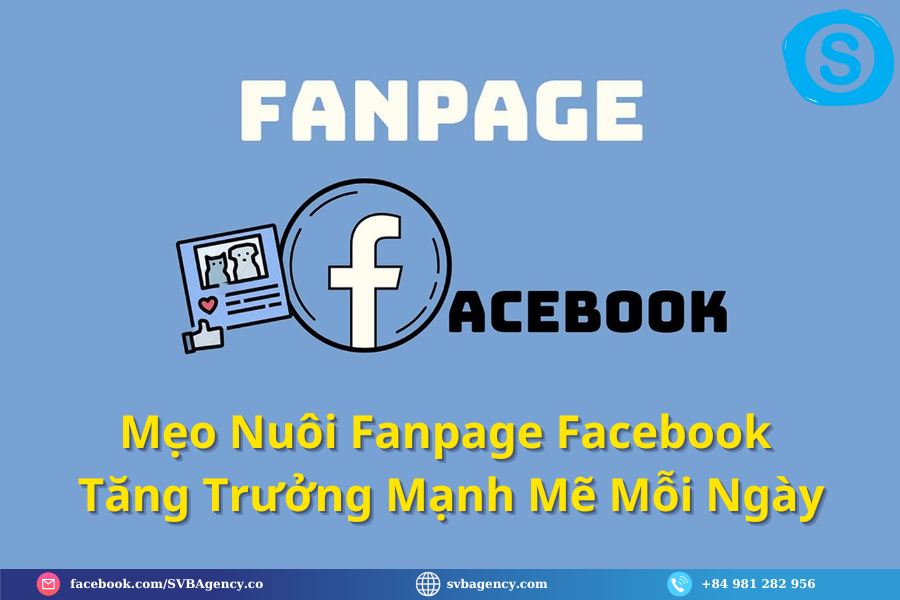 Mẹo Nuôi Fanpage Facebook Tăng Trưởng Mạnh Mẽ Mỗi Ngày