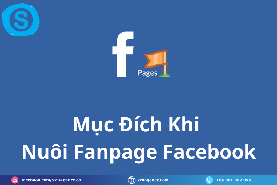 Mục Đích Khi Nuôi Fanpage Facebook Mục Đích Khi Nuôi Fanpage Facebook