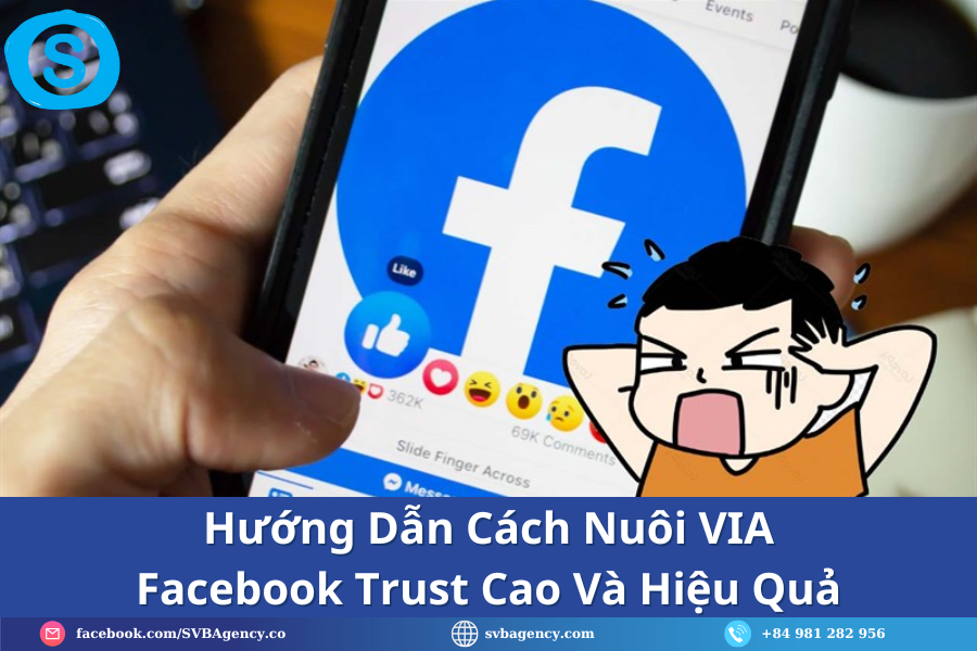 Hướng Dẫn Cách Nuôi VIA Facebook Trust Cao Và Hiệu Quả