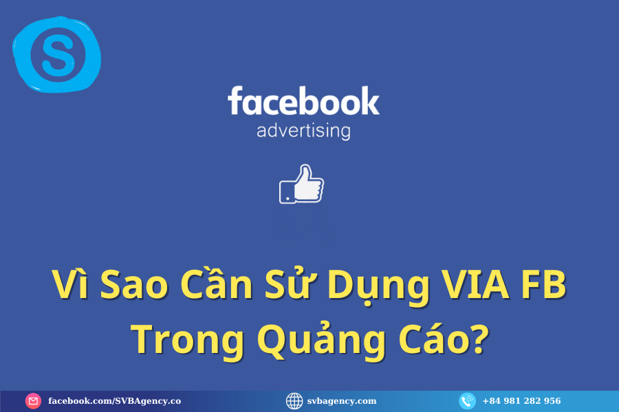 Vi-Sao-Can-Su-Dung-VIA-FB-Trong-Quang-Cao.png