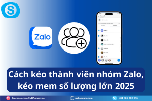 Cách kéo thành viên nhóm Zalo, kéo mem số lượng lớn 2025