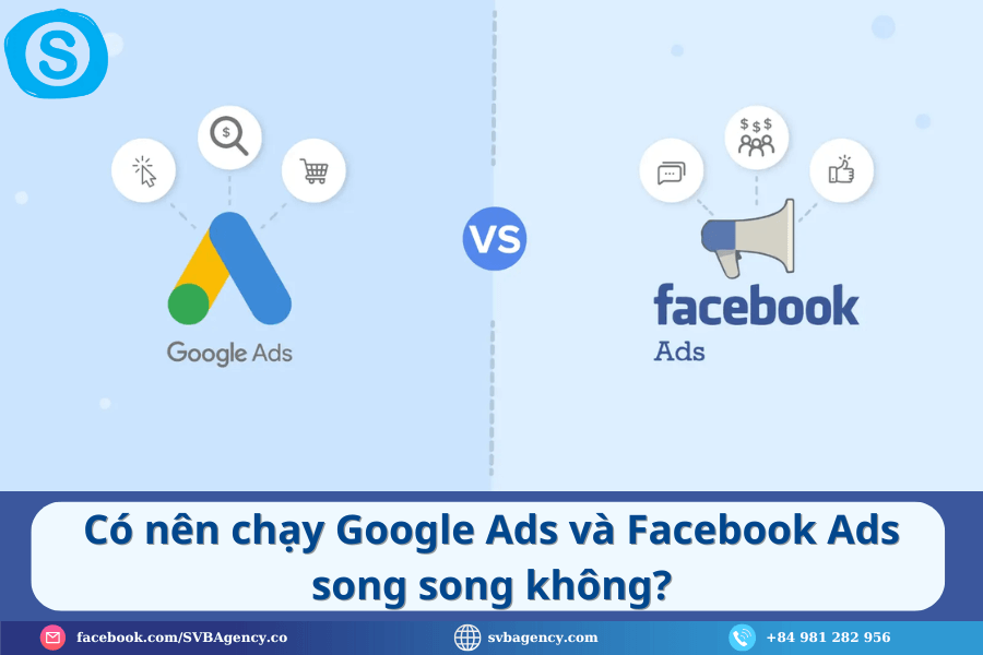 Google Ads và Facebook Ads: Ngành nào nên chọn kênh nào? 6 Có nên chạy Google Ads và Facebook Ads song song không