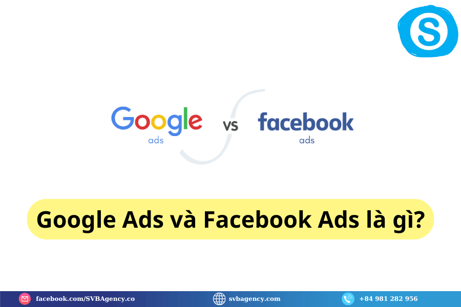 Google Ads và Facebook Ads: Ngành nào nên chọn kênh nào? 2 Google Ads và Facebook Ads là gì