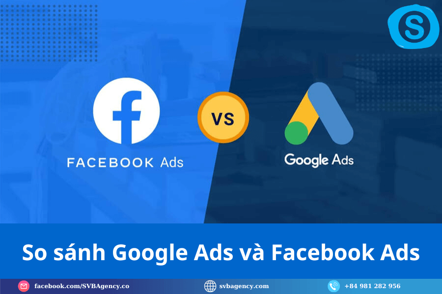 Google Ads và Facebook Ads: Ngành nào nên chọn kênh nào? 3 So sánh Google Ads và Facebook Ads